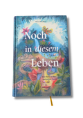 Noch in diesem Leben – Eine Reise zu mir und meiner Kunst