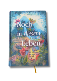Buchcover „Noch in diesem Leben – Eine Reise zu mir und meiner Kunst“ von Nora Teichert